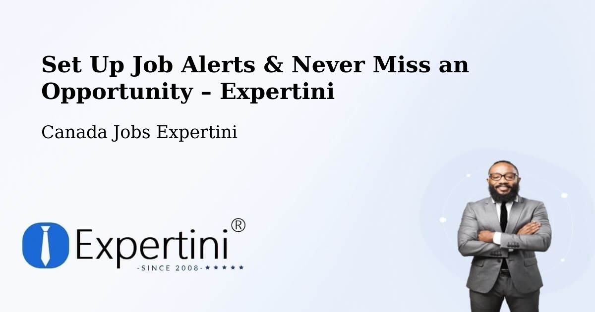 Job Alerts Guide – Get Notified About New Jobs in Langley - Langley, Canada Jobs Expertini